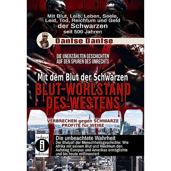 Blut-Wohlstand des Westens: Mit dem Blut der Schwarzen, Dantse Dantse