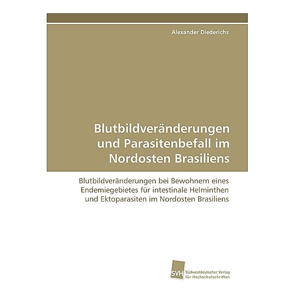 Blutbildveränderungen und Parasitenbefall im Nordosten Brasiliens, Alexander Diederichs