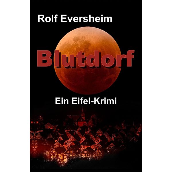 Blutdorf / Eifel-Krimi Bd.3, Rolf Eversheim