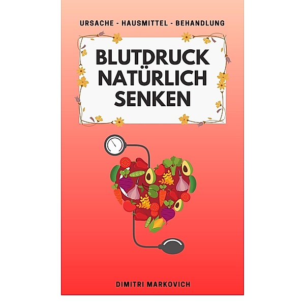 Blutdruck natürlich senken / 1 Bd.1, Dimitri Markovich