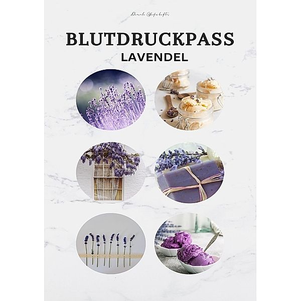 Blutdruckpass - Blutdruck Tagebuch für die täglichen Messungen LAVENDEL, Daniela Grafschafter