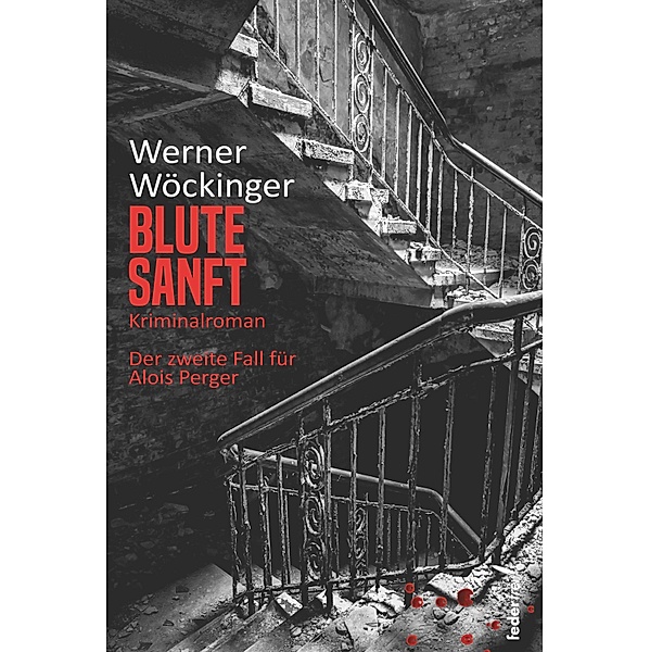 Blute sanft: Kriminalroman / Alois Perger Krimis Bd.2, Werner Wöckinger