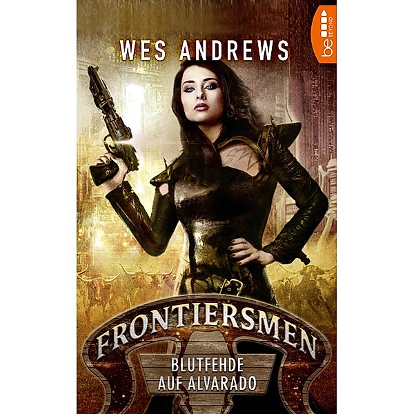 Blutfehde auf Alvarado / Frontiersmen Bd.2, Wes Andrews, Bernd Perplies