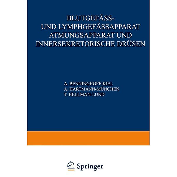 Blutgefäss- und Lymphgefässapparat Atmungsapparat und Innersekretorische Drüsen / Handbuch der mikroskopischen Anatomie des Menschen Handbook of Mikroscopic Anatomy Bd.6 / 1, A. Benninghoff, A. Hartmann, T. Hellman