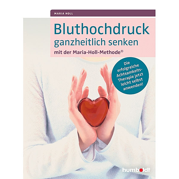 Bluthochdruck ganzheitlich senken mit der Maria-Holl-Methode, Maria Holl