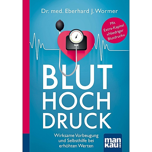 Bluthochdruck. Kompakt-Ratgeber, Eberhard J. Wormer