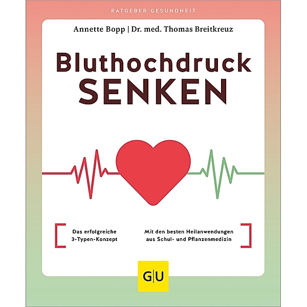 Bluthochdruck senken / GU Körper & Seele Ratgeber Gesundheit, Annette Bopp, Thomas Breitkreuz