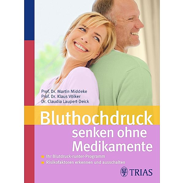 Bluthochdruck senken ohne Medikamente, Martin Middeke, Klaus Völker, Claudia Laupert-Deick