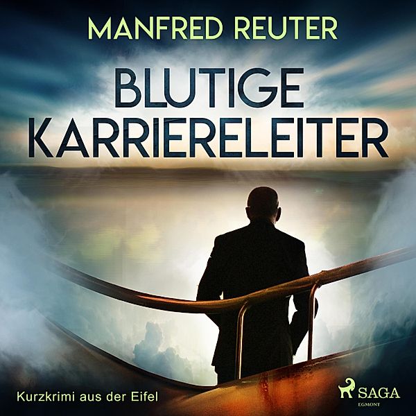 Blutige Karriereleiter - Kurzkrimi aus der Eifel (Ungekürzt), Manfred Reuter