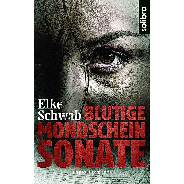 Blutige Mondscheinsonate / Lukas Baccus und Theo Borg Bd.4, Elke Schwab