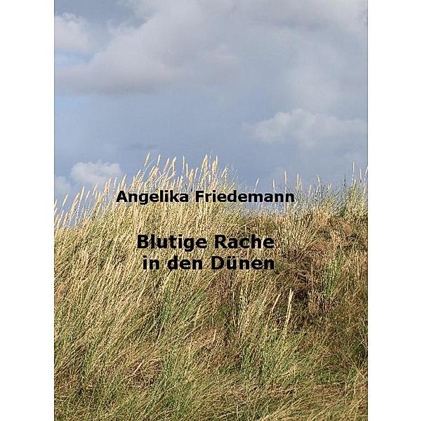 Blutige Rache in den Dünen, Angelika Friedemann