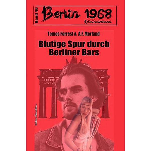 Blutige Spur durch Berliner Bars Berlin 1968 Kriminalroman Band 46, A. F. Morland, Tomos Forrest