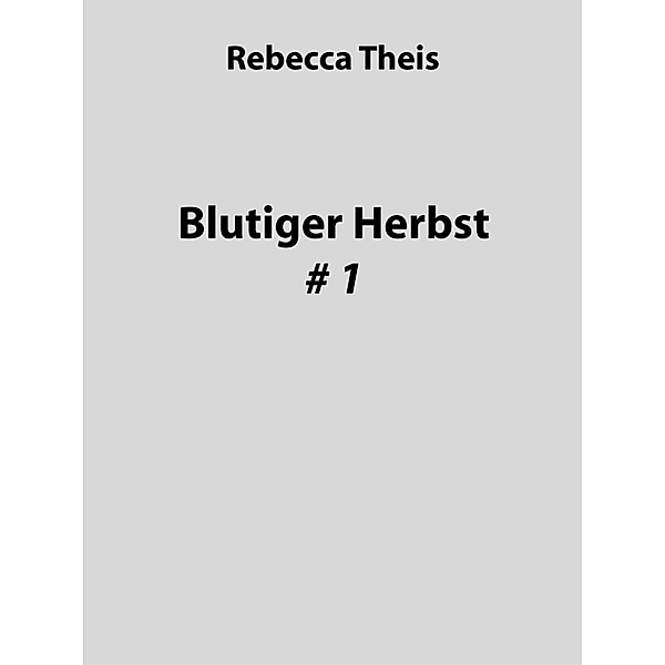 Blutiger Herbst # 1, Rebecca Theis