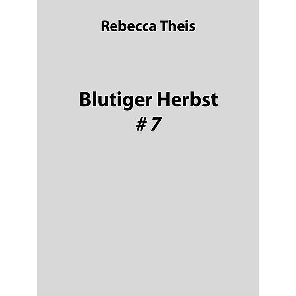 Blutiger Herbst #7, Rebecca Theis