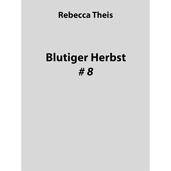 Blutiger Herbst #8, Rebecca Theis