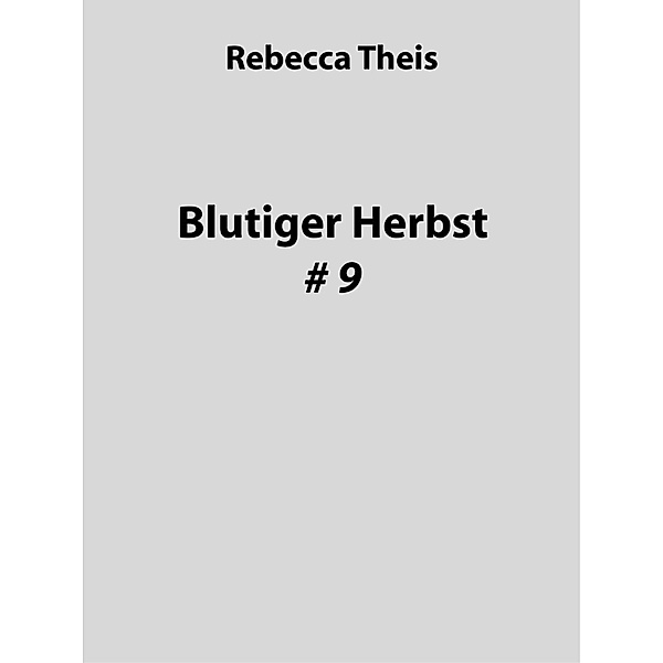 Blutiger Herbst #9, Rebecca Theis