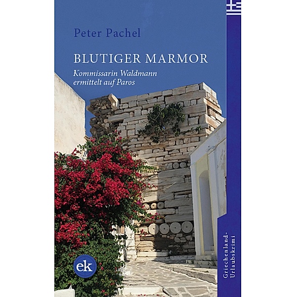 Blutiger Marmor / Kommissarin Waldmann ermittelt auf Paros Bd.4, Peter Pachel