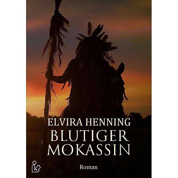 BLUTIGER MOKASSIN, Elvira Henning