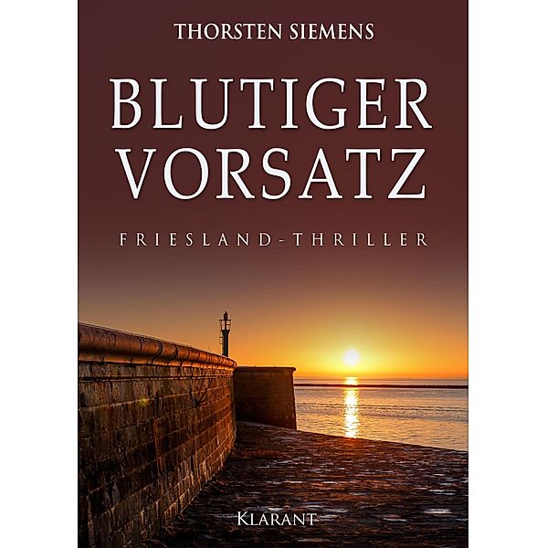 Blutiger Vorsatz. Friesland - Thriller, Thorsten Siemens