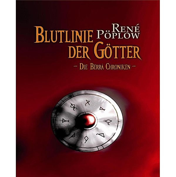 Blutlinie der Götter / Die Berrá Chroniken Bd.1, René Pöplow