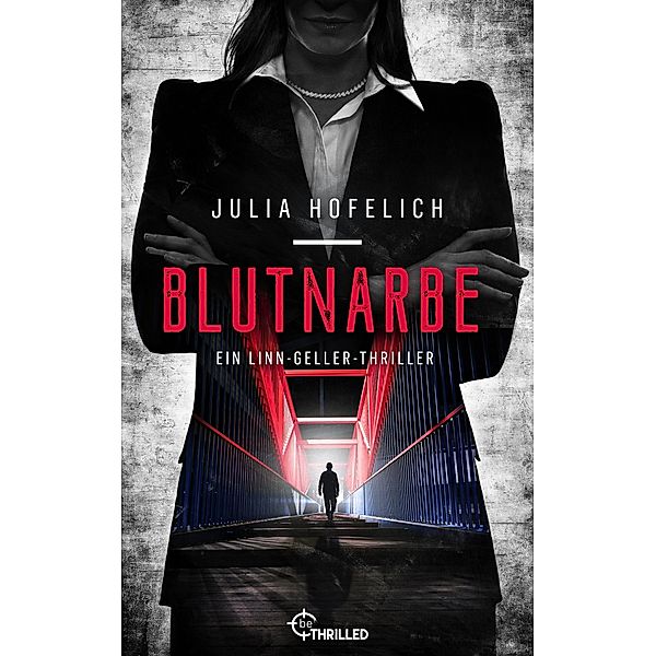 Blutnarbe / Spannungsgeladener Thriller mit ermittelnder Anwältin Bd.3, Julia Hofelich