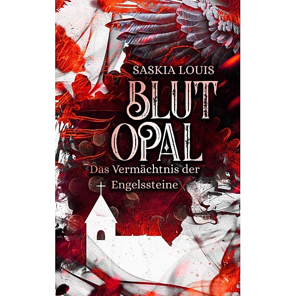Blutopal / Das Vermächtnis der Engelssteine Bd.1, Saskia Louis