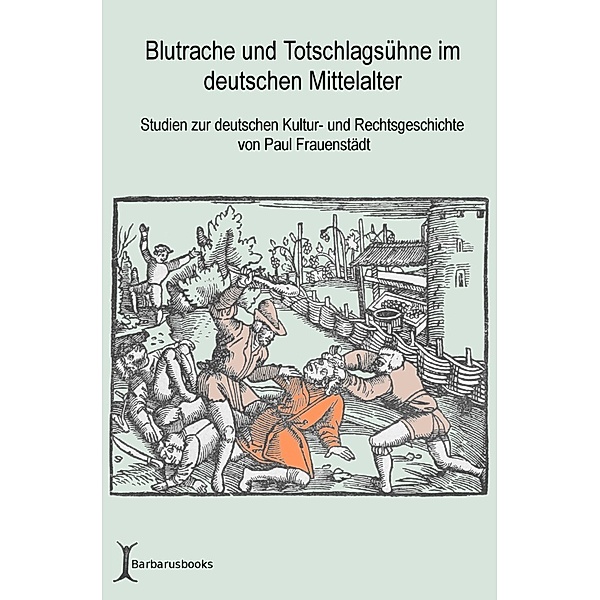 Blutrache und Totschlagsühne im deutschen Mittelalter, Paul Frauenstädt