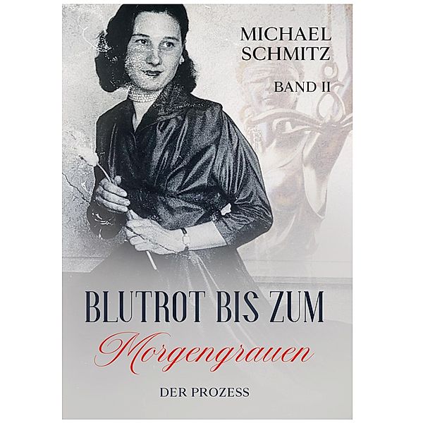 Blutrot bis zum Morgengrauen / Der Prozess Bd.2, Michael Schmitz