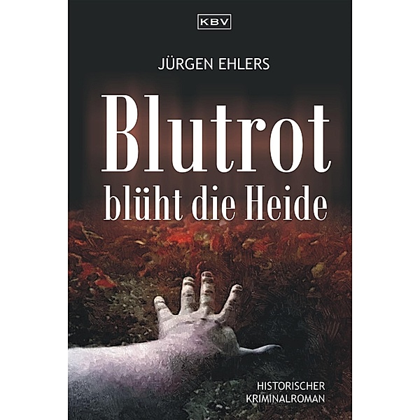 Blutrot blüht die Heide / Kommissar Berger Bd.5, Jürgen Ehlers