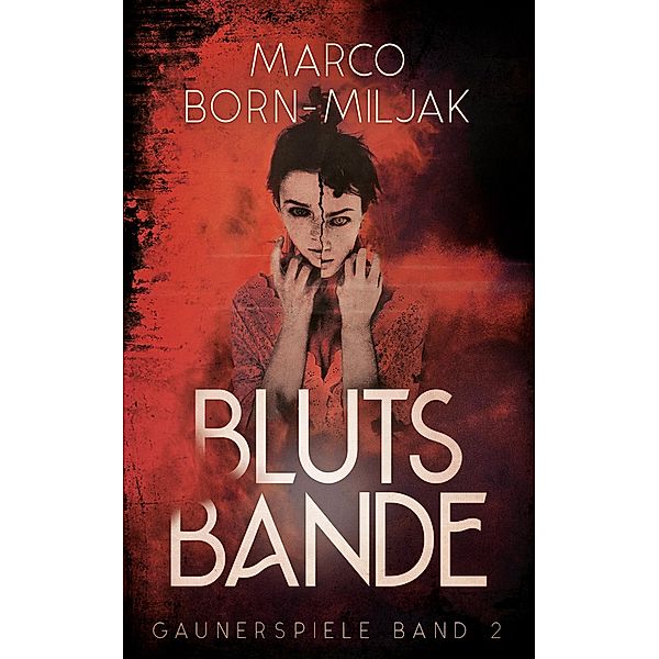 Blutsbande / Gaunerspiele Bd.2, Marco Born-Miljak