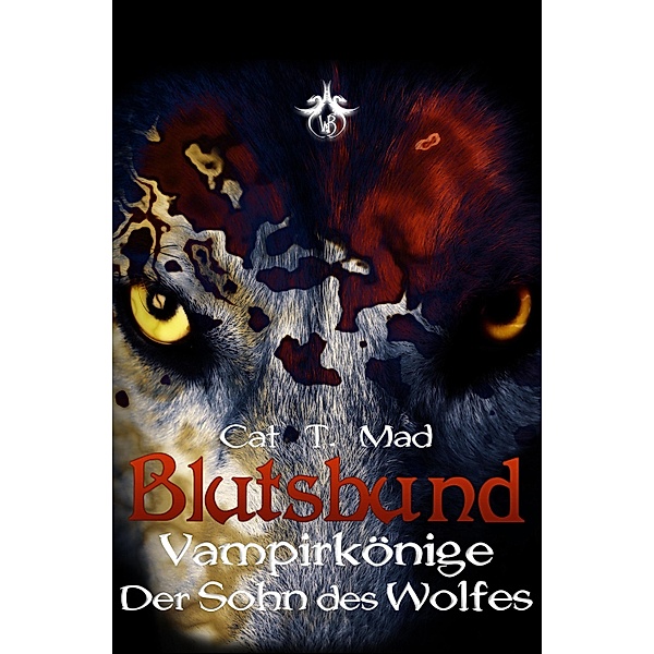 Blutsbund Der Sohn Des Wolfes / Blutsbund Bd.6, Cat T. Mad