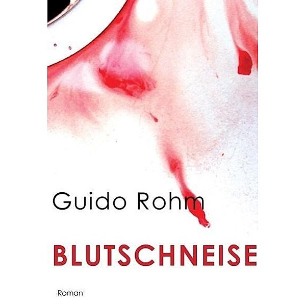 Blutschneise, Guido Rohm
