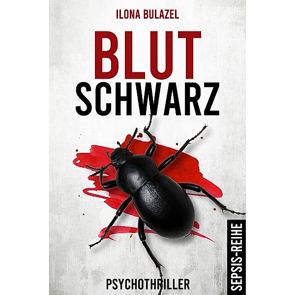 Blutschwarz / Sepsis-Reihe Bd.7, Ilona Bulazel