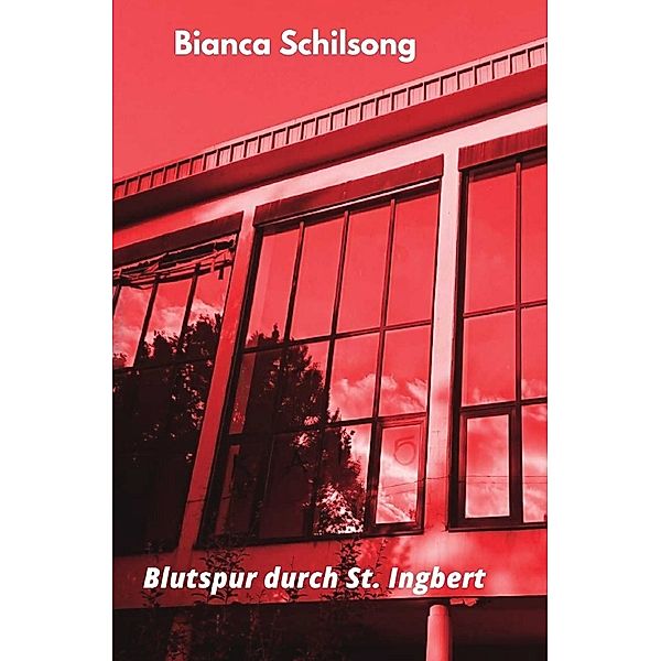 Blutspur durch St. Ingbert, Bianca Schilsong