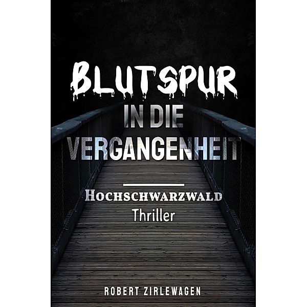 Blutspur in die Vergangenheit / Kommissarin Samantha Bauer Bd.1, Robert Zirlewagen