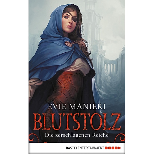 Blutstolz / Die zerschlagenen Reiche Bd.1, Evie Manieri