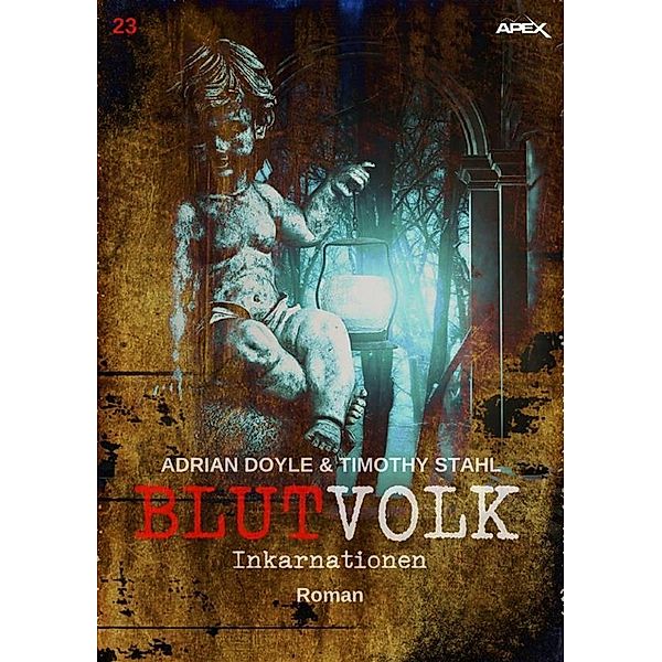 BLUTVOLK, Band 23: INKARNATIONEN / BLUTVOLK Bd.23, Adrian Doyle, Timothy Stahl