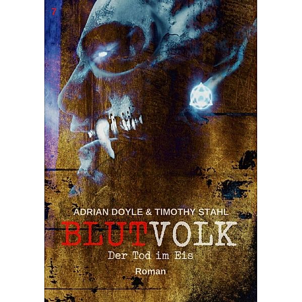 BLUTVOLK, Band 7: DER TOD IM EIS / BLUTVOLK Bd.7, Adrian Doyle, Timothy Stahl