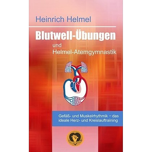 Blutwell-Übungen und Helmel-Atemgymnastik, Heinrich Helmel