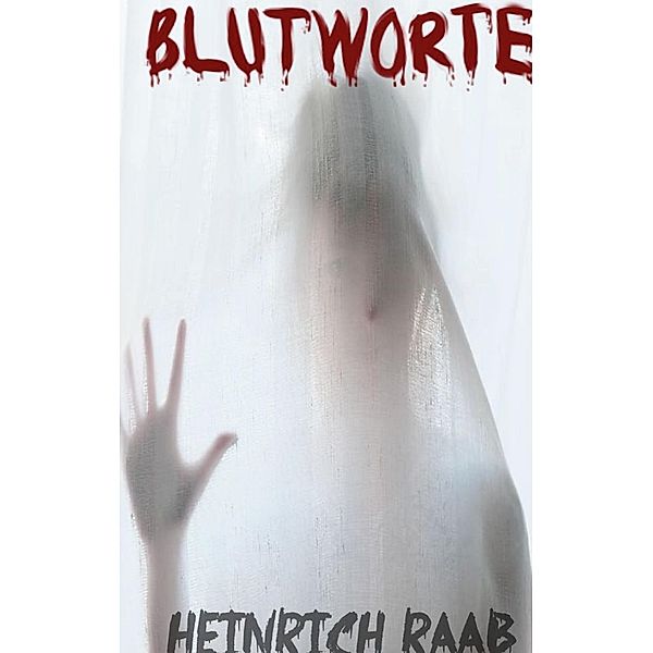 Blutworte, Heinrich Raab