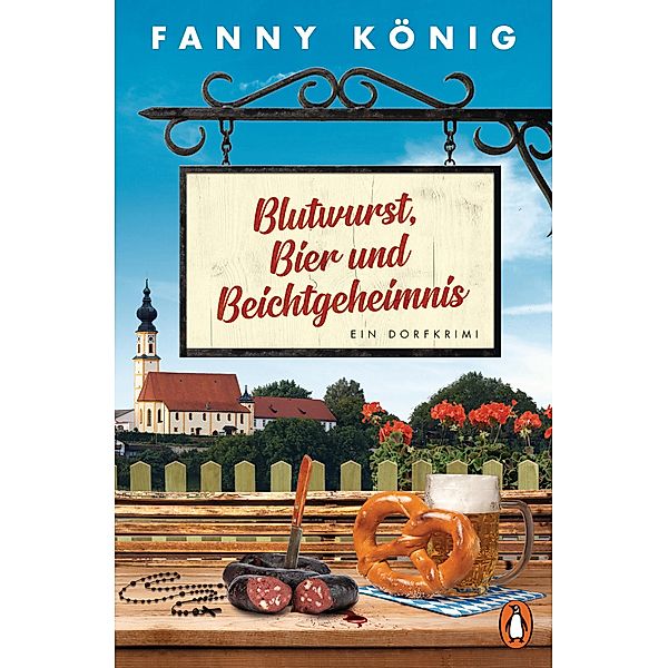 Blutwurst, Bier und Beichtgeheimnis / Dorfpfarrer Meininger ermittelt Bd.2, Fanny König