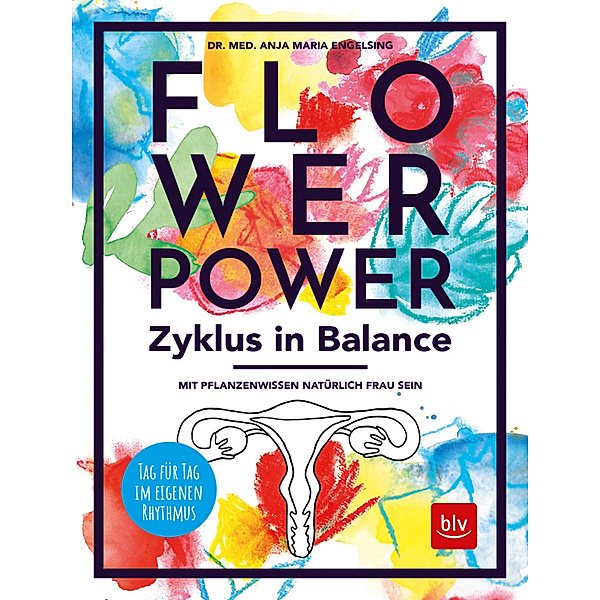 BLV Alternativ- & Naturheilkunde / Flowerpower Zyklus in Balance, Anja Maria Engelsing
