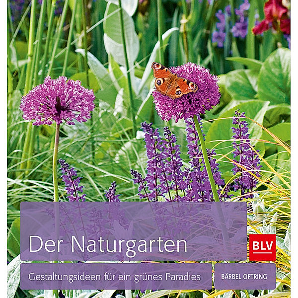 BLV Gestaltung & Planung Garten / Der Naturgarten, Bärbel Oftring