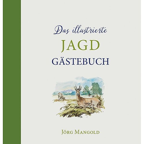 BLV Jagderzählungen & Jagdbildbände / Das illustrierte Jagdgästebuch, Jörg Mangold