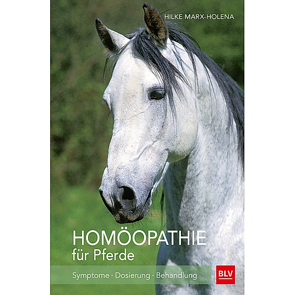 BLV Pferde & Reiten / Homöopathie für Pferde, Hilke Marx-Holena