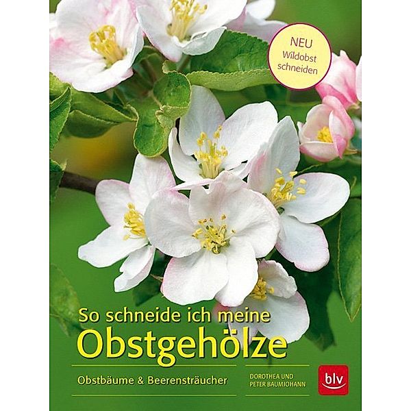 BLV Pflanzenpraxis / So schneide ich meine Obstgehölze, Dorothea Baumjohann, Peter Baumjohann