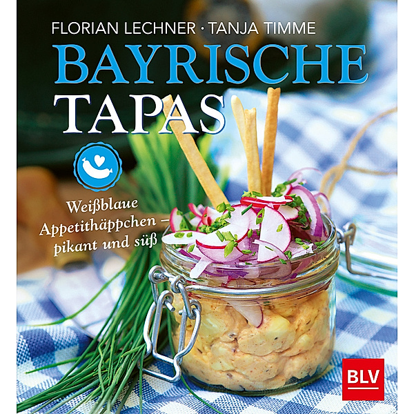 BLV Regionale Küche / Bayrische Tapas, Florian Lechner, Tanja Timme
