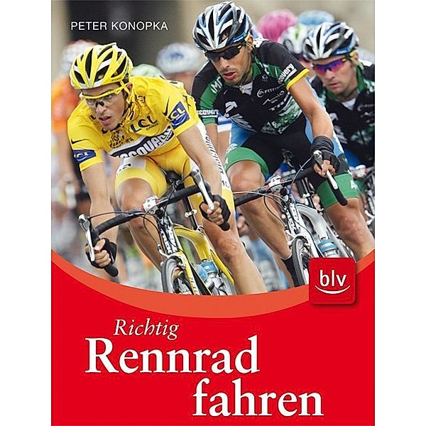 BLV Sport, Fitness & Training / Richtig Rennrad fahren, Peter Konopka