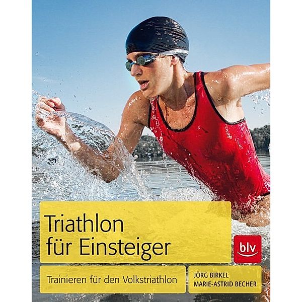 BLV Sport, Fitness & Training / Triathlon für Einsteiger, Jörg Birkel, Marie-Astrid Becher