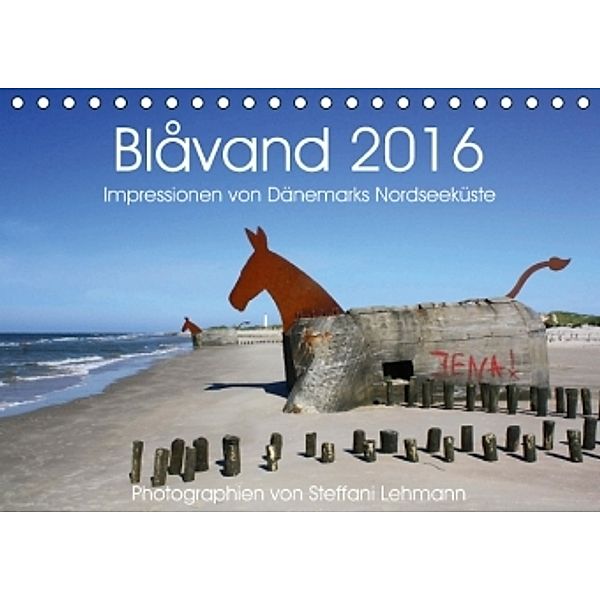 Blåvand 2016. Impressionen von Dänemarks Nordseeküste (Tischkalender 2016 DIN A5 quer), Steffani Lehmann